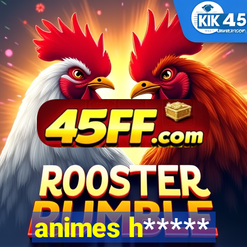 animes h*****